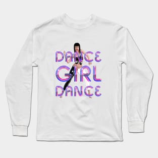 Dance Girl Dance Long Sleeve T-Shirt